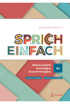 Sprich einfach B1 szint – Német szóbeli érettségire és nyelvvizsgára (Goethe, telc, ECL)