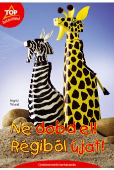 Ne dobd el! Régiből készíts újat!