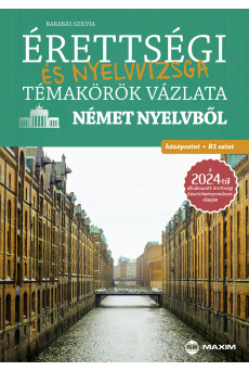 Érettségi és nyelvvizsga témakörök vázlata német nyelvből – középszint, B1 szint – 2024-től érvényes