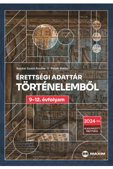 Érettségi adattár történelemből 9-12. évfolyam – 2024-től érvényes