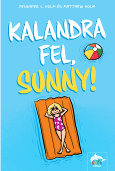 Kalandra fel, Sunny!