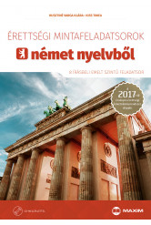 Érettségi mintafeladatsorok német nyelvből (8 írásbeli emelt szintű feladatsor) CD-melléklettel – 2017-től érvényes